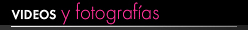 Videos y Fotograf&iacute;as